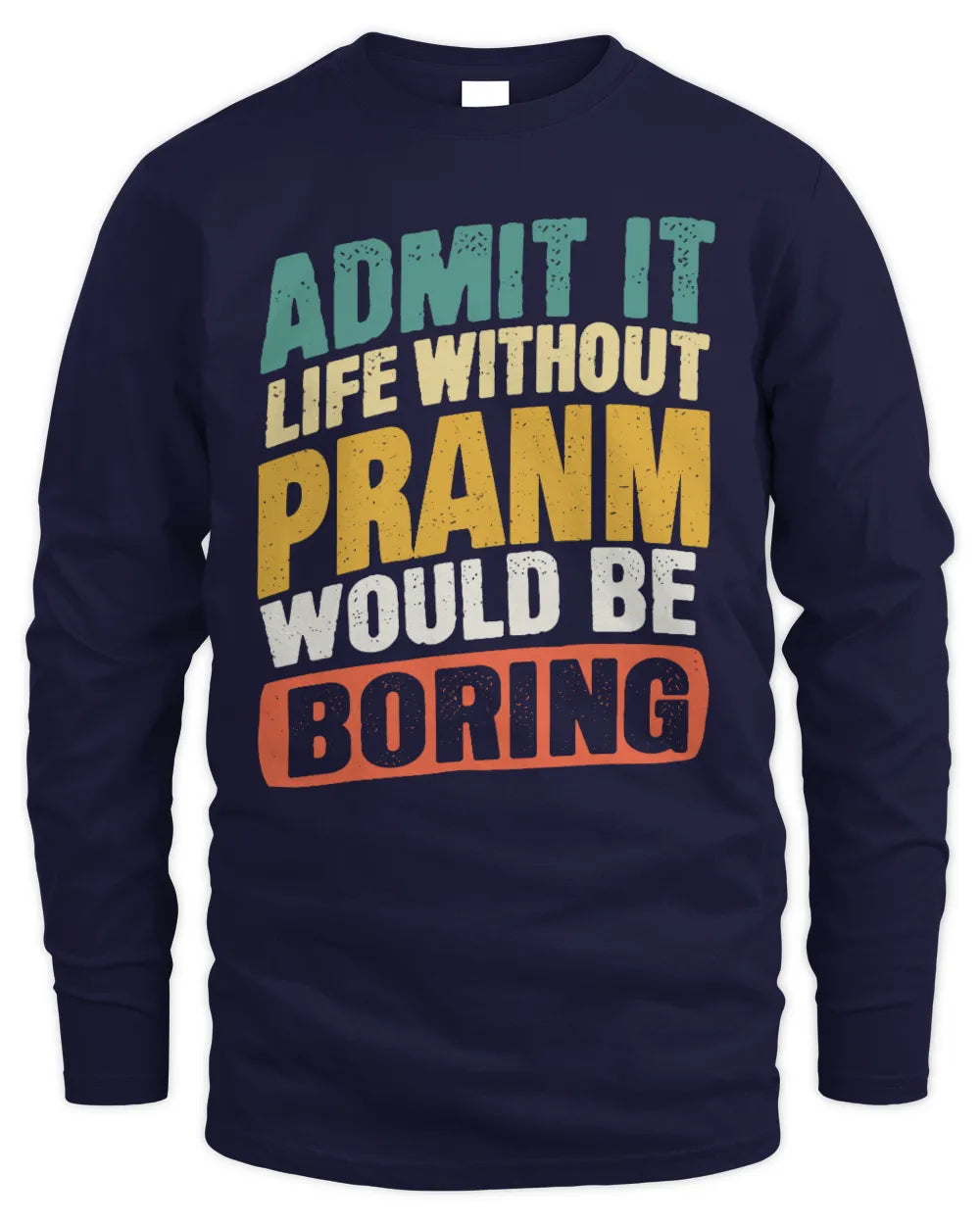 PRANM TP88-K4-229
Personalized Funny Quote Apparel “Life Without NAME Would Be Boring” - Men's Long Sleeved T-Shirt - Navy