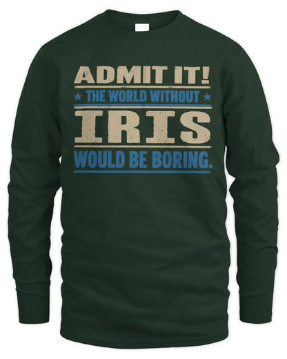 IRIS TP68-K2-968 – Personalized Funny Quote Apparel “The World Without NAME Would Be Boring” - Men's Long Sleeved T-Shirt - Forest Green