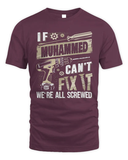 MUHAMMED TX03 P02 - Personalized Handyman Mechanic Shirt “If NAME Can’t Fix It, We’re All Screwed” - Unisex Standard T-Shirt - Maroon