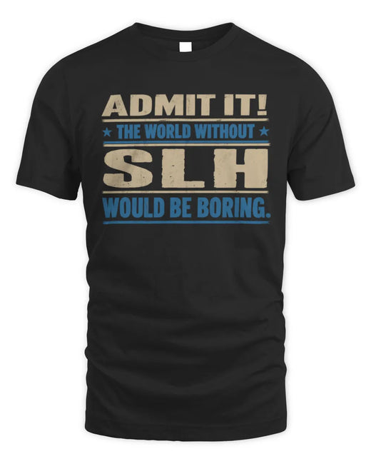 SLH TP68-K2-968 – Personalized Funny Quote Apparel “The World Without NAME Would Be Boring”