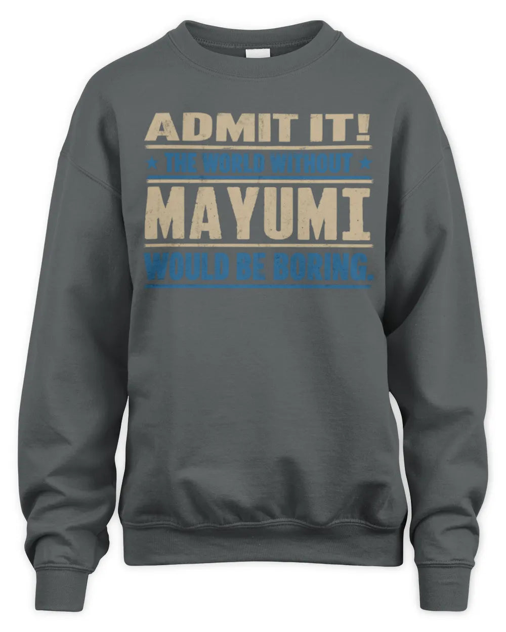 MAYUMI TP68-K2-968 – Personalized Funny Quote Apparel “The World Without NAME Would Be Boring” - Unisex Sweatshirt - Charcoal