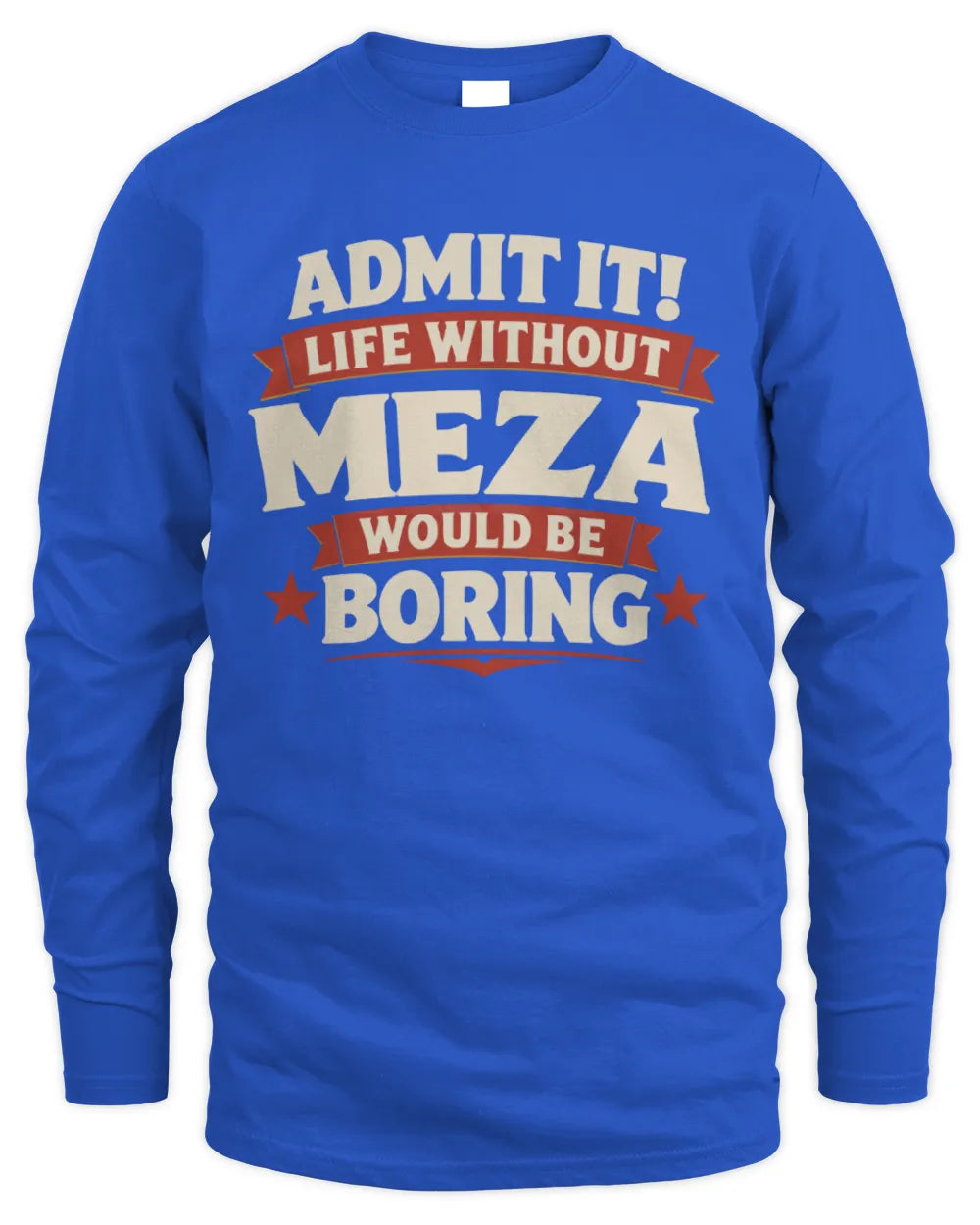 MEZA P4 KT003 Personalized Funny Quote Apparel “Life Without NAME Would Be Boring” - Men's Long Sleeved T-Shirt - Royal