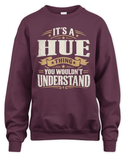 HUE P08 TH51 - Personalized “It’s a/an [NAME] Thing – You Wouldn’t Understand” Shirt - Unisex Sweatshirt - Maroon