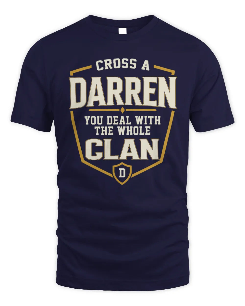 DARREN NT1-K008 Cross A/An NAME, You Deal With the Whole Clan | Personalized Vintage T-Shirt - Unisex Standard T-Shirt - Navy