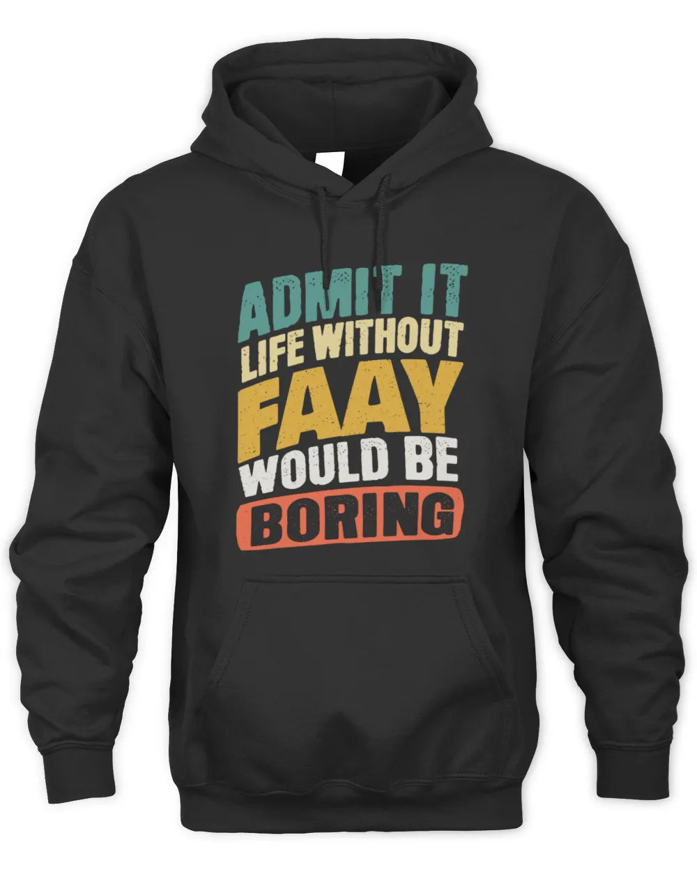FAAY TP88-K4-229
Personalized Funny Quote Apparel “Life Without NAME Would Be Boring” - Unisex Hoodie - Black