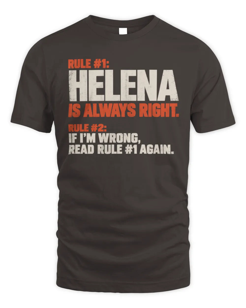 HELENA NP1-H006 
Always Right Personalized Name T-Shirt – Funny Custom Name Shirt - Unisex Standard T-Shirt - Dark Chocolate