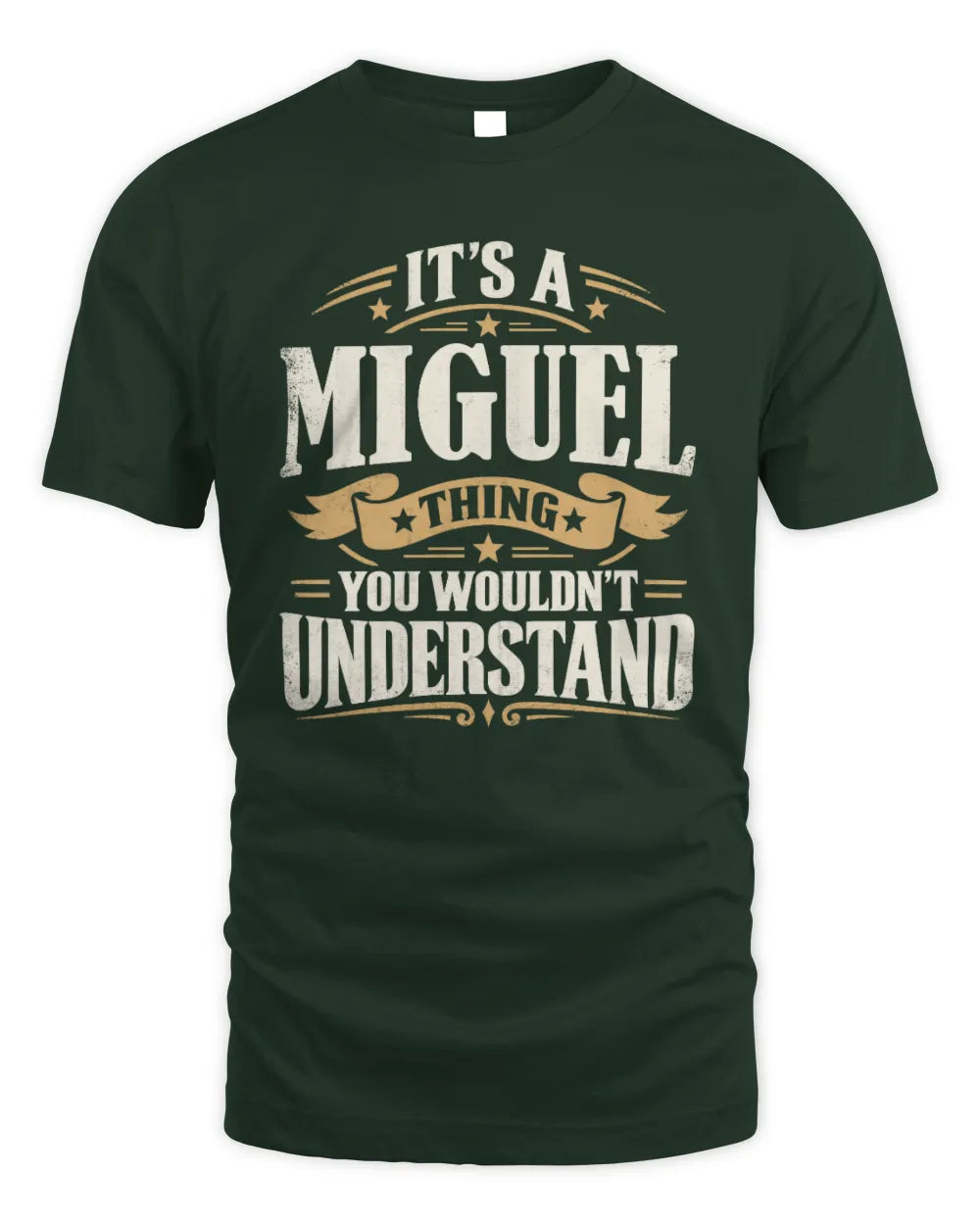MIGUEL P08 TH51 - Personalized “It’s a/an [NAME] Thing – You Wouldn’t Understand” Shirt - Unisex Standard T-Shirt - Forest Green