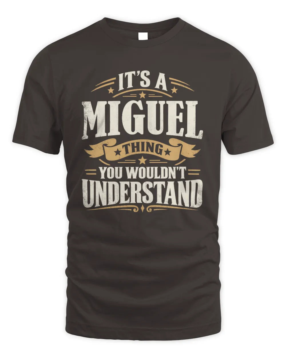 MIGUEL P08 TH51 - Personalized “It’s a/an [NAME] Thing – You Wouldn’t Understand” Shirt - Unisex Standard T-Shirt - Dark Chocolate