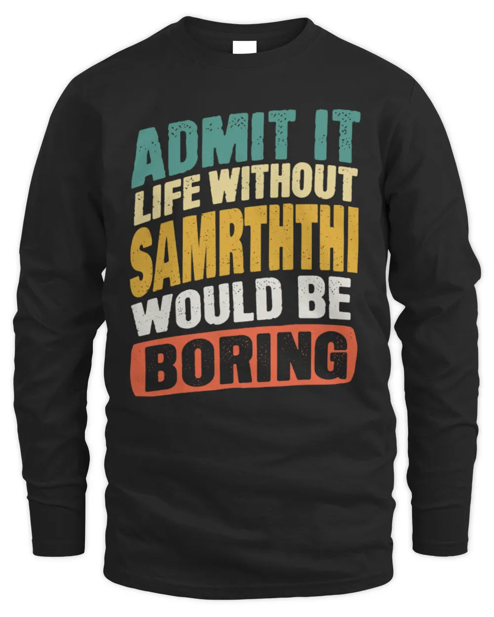 SAMRTHTHI TP88-K4-229
Personalized Funny Quote Apparel “Life Without NAME Would Be Boring” - Men's Long Sleeved T-Shirt - Black
