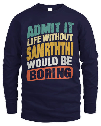 SAMRTHTHI TP88-K4-229
Personalized Funny Quote Apparel “Life Without NAME Would Be Boring” - Men's Long Sleeved T-Shirt - Navy