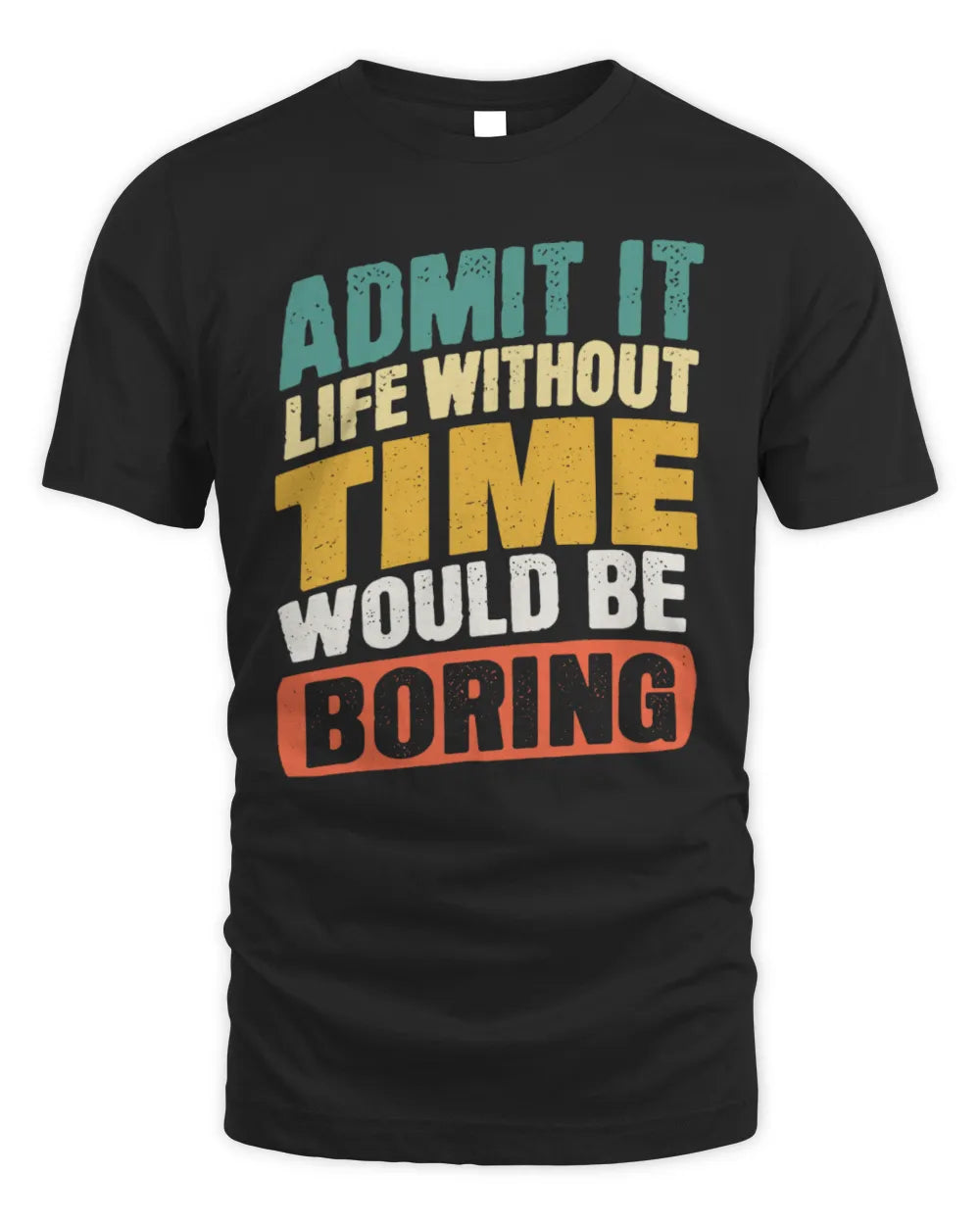 TIME TP88-K4-229
Personalized Funny Quote Apparel “Life Without NAME Would Be Boring” - Unisex Standard T-Shirt - Black