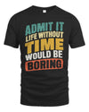 TIME TP88-K4-229
Personalized Funny Quote Apparel “Life Without NAME Would Be Boring”