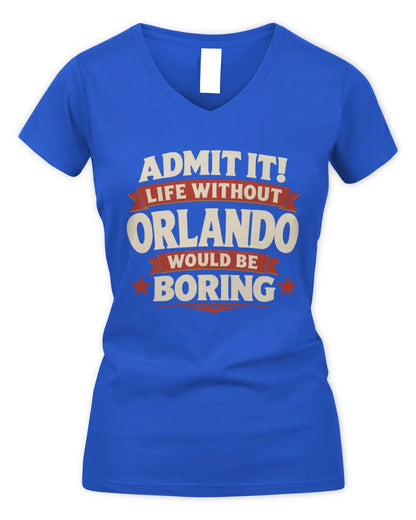 ORLANDO P4 KT003 Personalized Funny Quote Apparel “Life Without NAME Would Be Boring” - Women's V-Neck T-Shirt - Royal