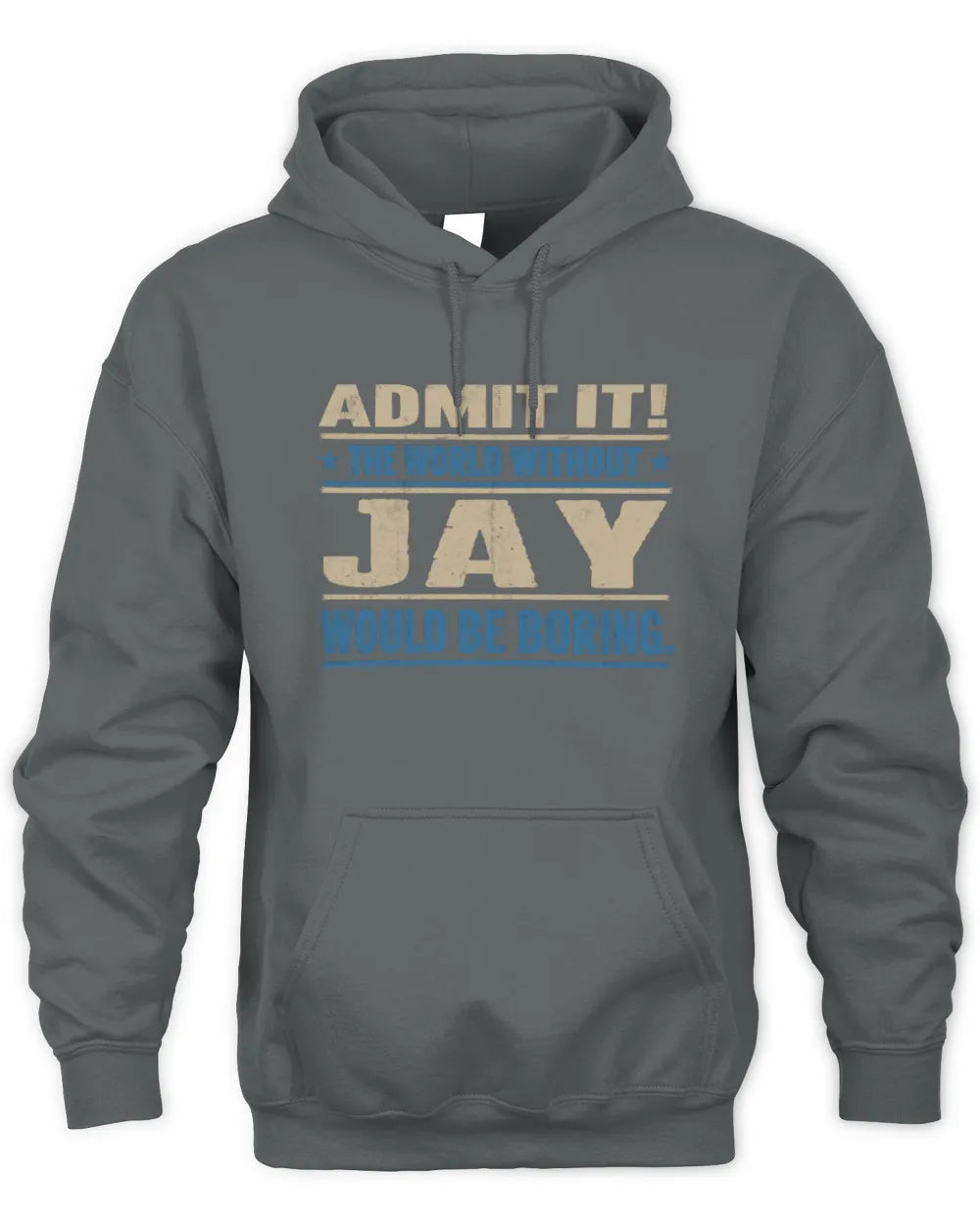 JAY TP68-K2-968 – Personalized Funny Quote Apparel “The World Without NAME Would Be Boring” - Unisex Hoodie - Charcoal