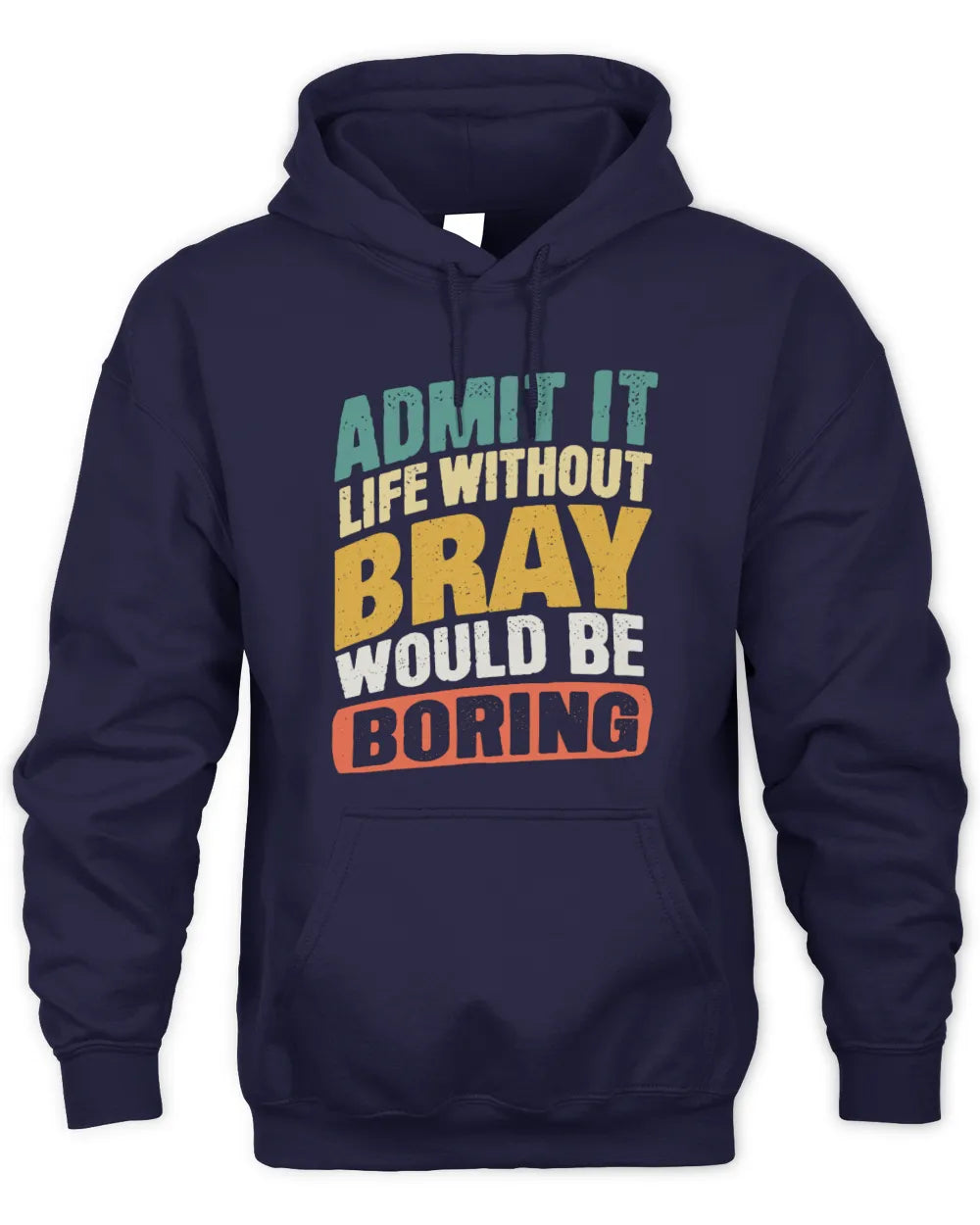 BRAY TP88-K4-229
Personalized Funny Quote Apparel “Life Without NAME Would Be Boring” - Unisex Hoodie - Navy