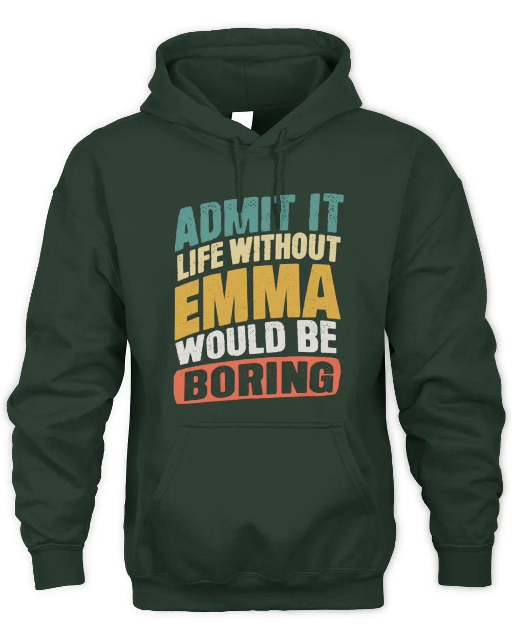 EMMA TP88-K4-229
Personalized Funny Quote Apparel “Life Without NAME Would Be Boring” - Unisex Hoodie - Forest Green