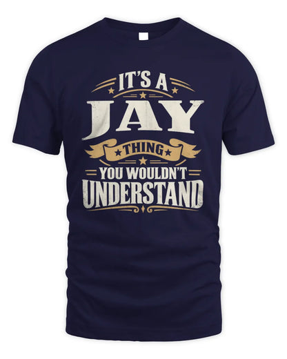 JAY P08 TH51 - Personalized “It’s a/an [NAME] Thing – You Wouldn’t Understand” Shirt - Unisex Standard T-Shirt - Navy