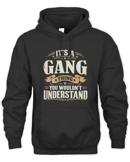 GANG P08 TH51 - Personalized “It’s a/an [NAME] Thing – You Wouldn’t Understand” Shirt - Unisex Hoodie - Black