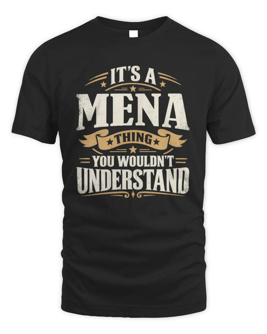 MENA P08 TH51 - Personalized “It’s a/an [NAME] Thing – You Wouldn’t Understand” Shirt