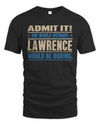 LAWRENCE TP68-K2-968 – Personalized Funny Quote Apparel “The World Without NAME Would Be Boring”