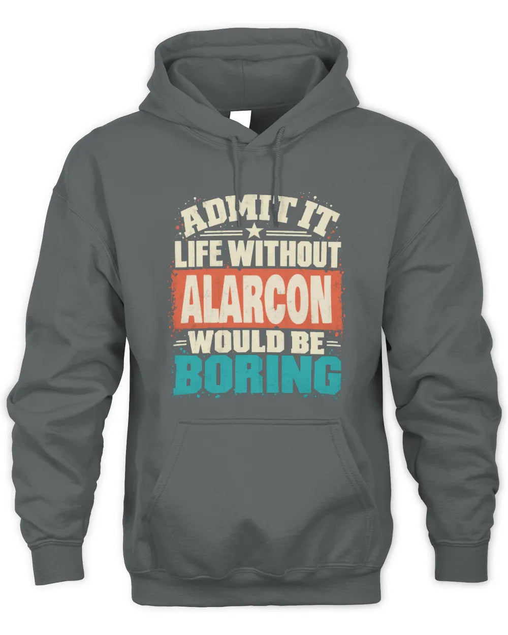 ALARCON P02-TH11-226 Personalized Admit It Life Without [Name] Would Be Boring T-Shirt - Custom Name Funny Gift - Unisex Hoodie - Charcoal