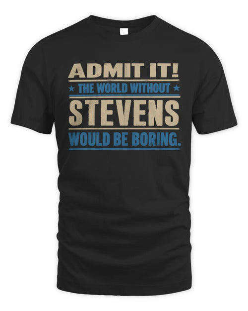 STEVENS TP68-K2-968 – Personalized Funny Quote Apparel “The World Without NAME Would Be Boring” - Unisex Standard T-Shirt - Black