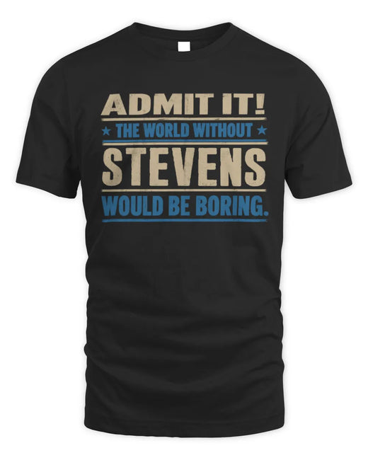 STEVENS TP68-K2-968 – Personalized Funny Quote Apparel “The World Without NAME Would Be Boring”