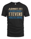 STEVENS TP68-K2-968 – Personalized Funny Quote Apparel “The World Without NAME Would Be Boring”