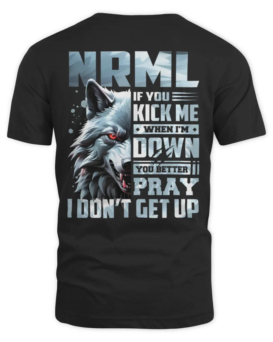 NRML AP62-K4-666 - Personalized Fierce Wolf Quote Apparel “If You Kick Me When I’m Down, You Better Pray I Don’t Get Up”