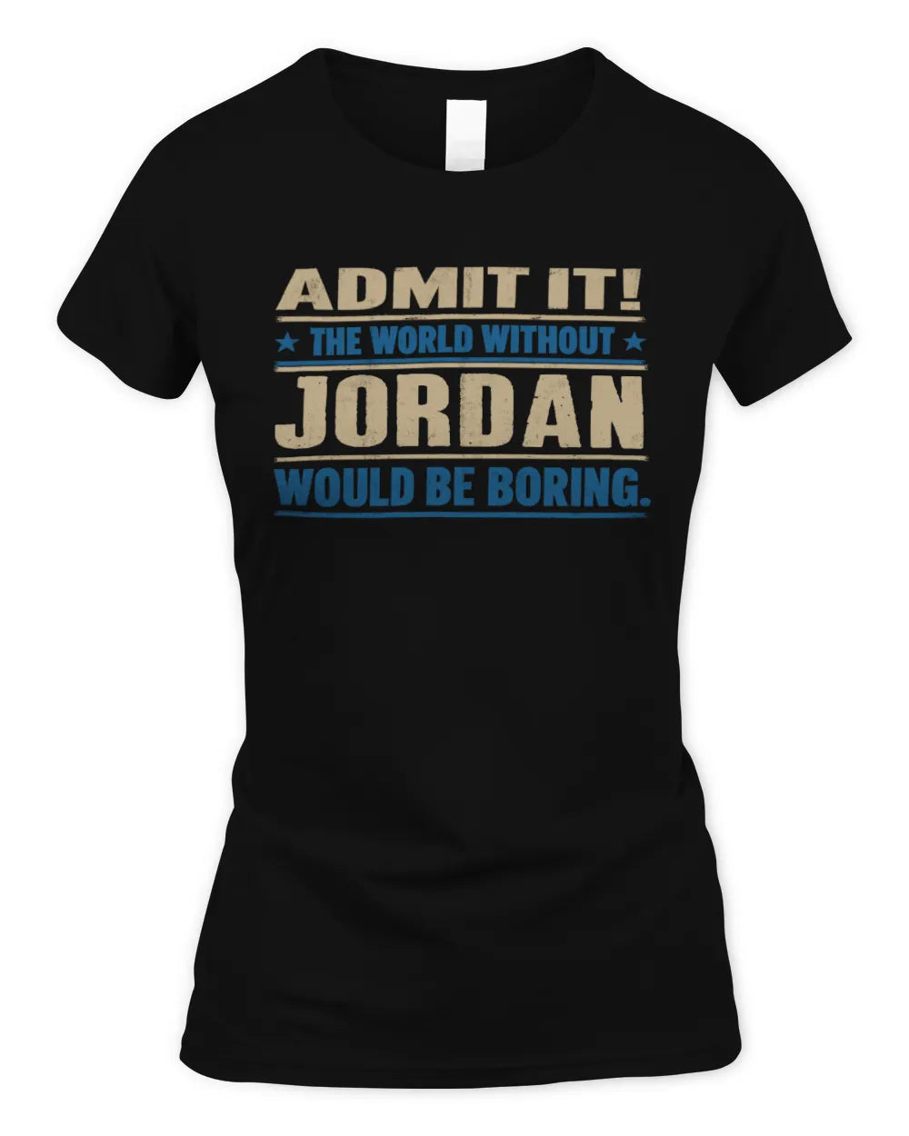 JORDAN TP68-K2-968 – Personalized Funny Quote Apparel “The World Without NAME Would Be Boring” - Women's Standard T-Shirt - Black