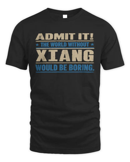 XIANG TP68-K2-968 – Personalized Funny Quote Apparel “The World Without NAME Would Be Boring” - Unisex Standard T-Shirt - Black