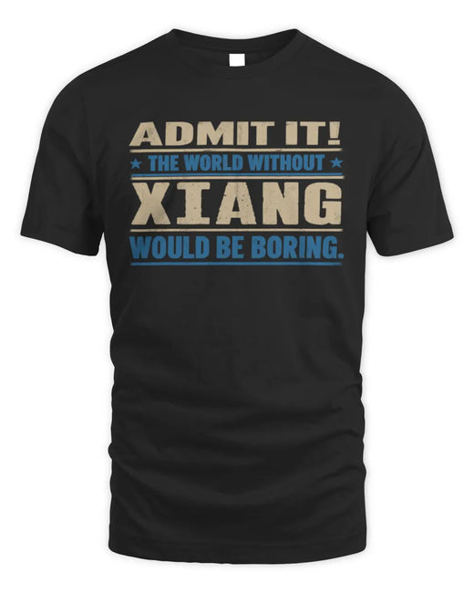 XIANG TP68-K2-968 – Personalized Funny Quote Apparel “The World Without NAME Would Be Boring”