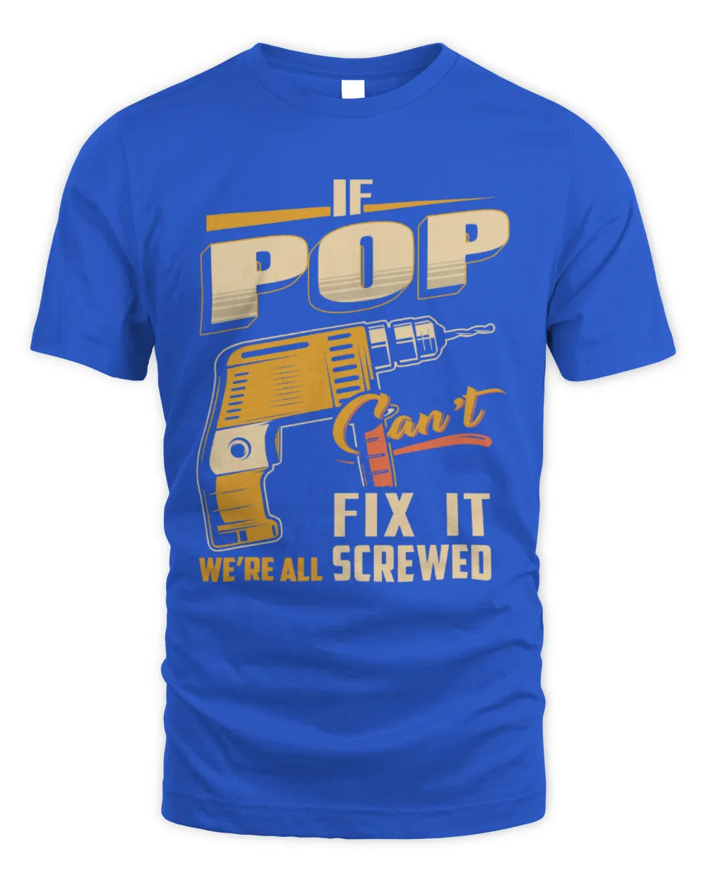 POP TP22-K4-228 - Personalized Handyman T-Shirt “If AARON Can’t Fix It, We’re All Screwed” - Unisex Standard T-Shirt - Royal