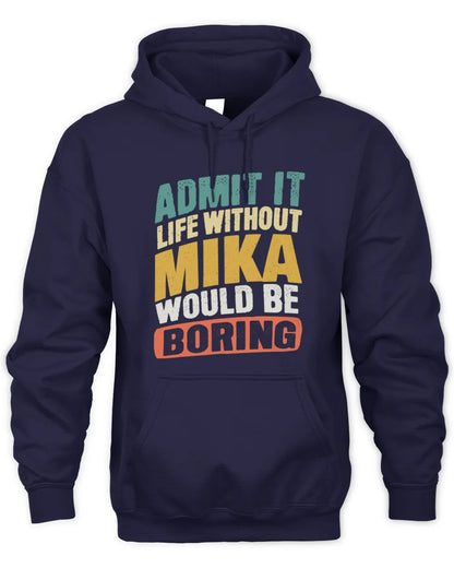 MIKA TP88-K4-229
Personalized Funny Quote Apparel “Life Without NAME Would Be Boring” - Unisex Hoodie - Navy