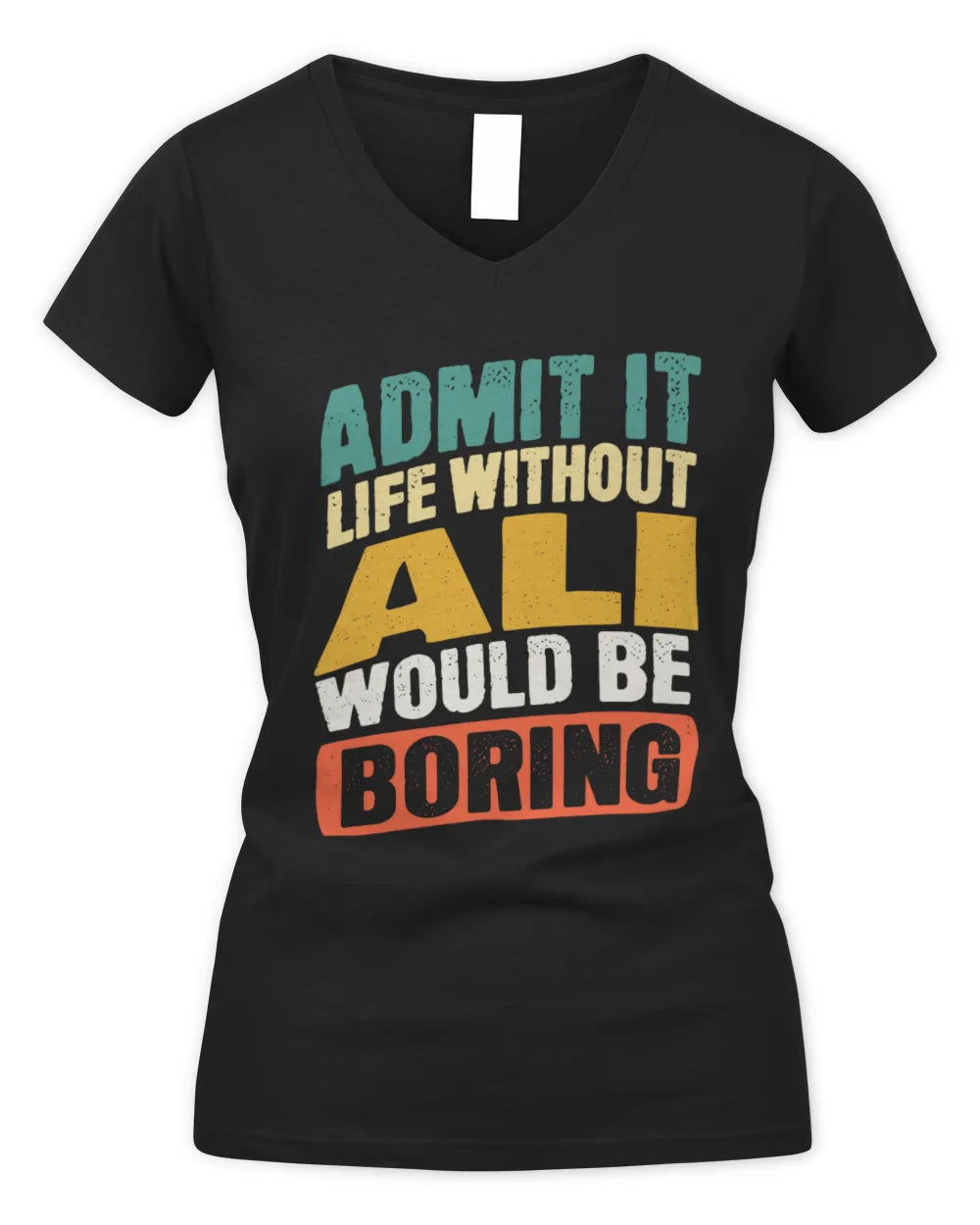 ALI TP88-K4-229
Personalized Funny Quote Apparel “Life Without NAME Would Be Boring” - Women's V-Neck T-Shirt - Black