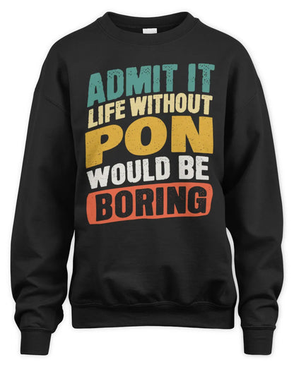 PON TP88-K4-229
Personalized Funny Quote Apparel “Life Without NAME Would Be Boring” - Unisex Sweatshirt - Black
