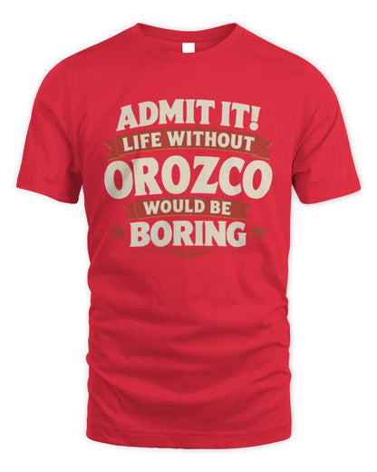 OROZCO P4 KT003 Personalized Funny Quote Apparel “Life Without NAME Would Be Boring” - Unisex Standard T-Shirt - Red