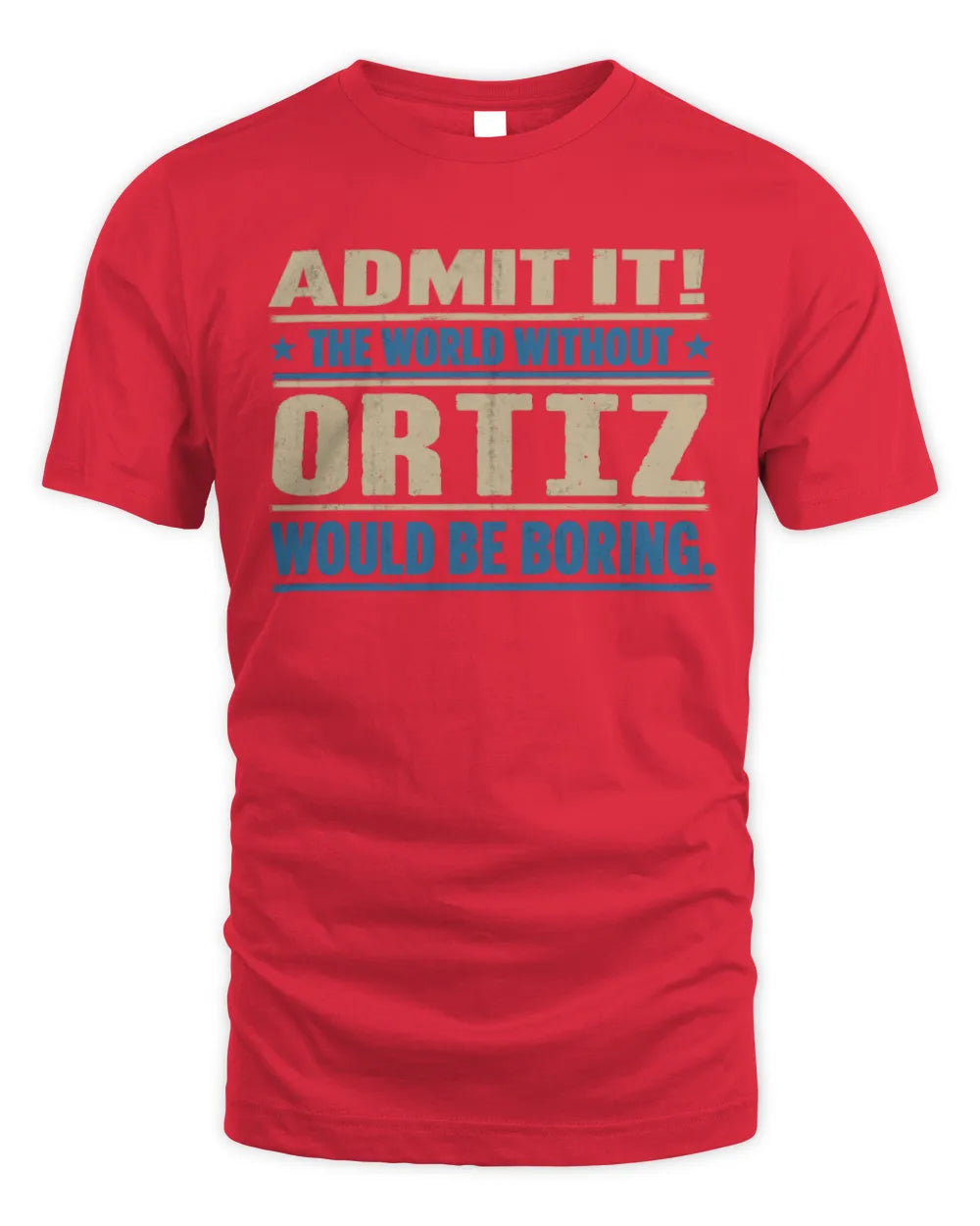 ORTIZ TP68-K2-968 – Personalized Funny Quote Apparel “The World Without NAME Would Be Boring” - Unisex Standard T-Shirt - Red