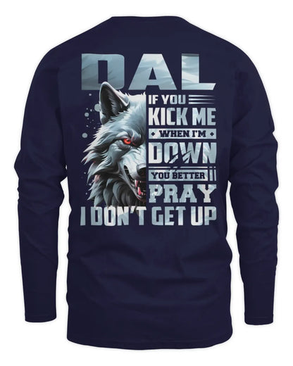 DAL AP62-K4-666 - Personalized Fierce Wolf Quote Apparel “If You Kick Me When I’m Down, You Better Pray I Don’t Get Up” - Men's Long Sleeved T-Shirt - Navy