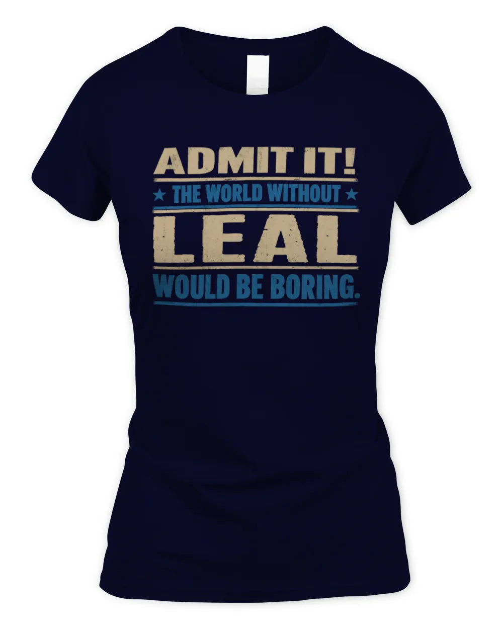LEAL TP68-K2-968 – Personalized Funny Quote Apparel “The World Without NAME Would Be Boring” - Women's Standard T-Shirt - Navy