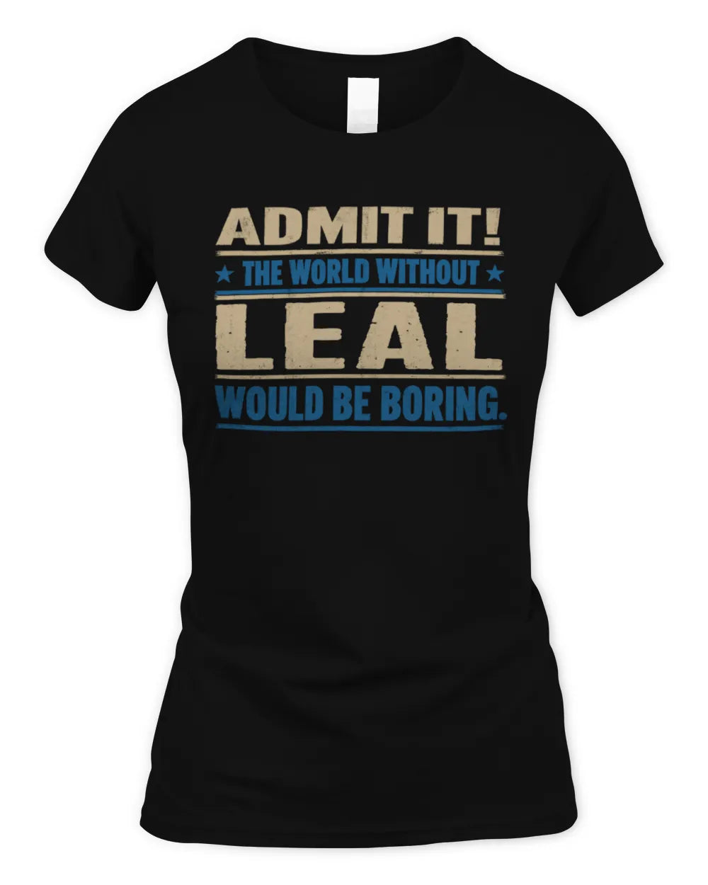 LEAL TP68-K2-968 – Personalized Funny Quote Apparel “The World Without NAME Would Be Boring” - Women's Standard T-Shirt - Black