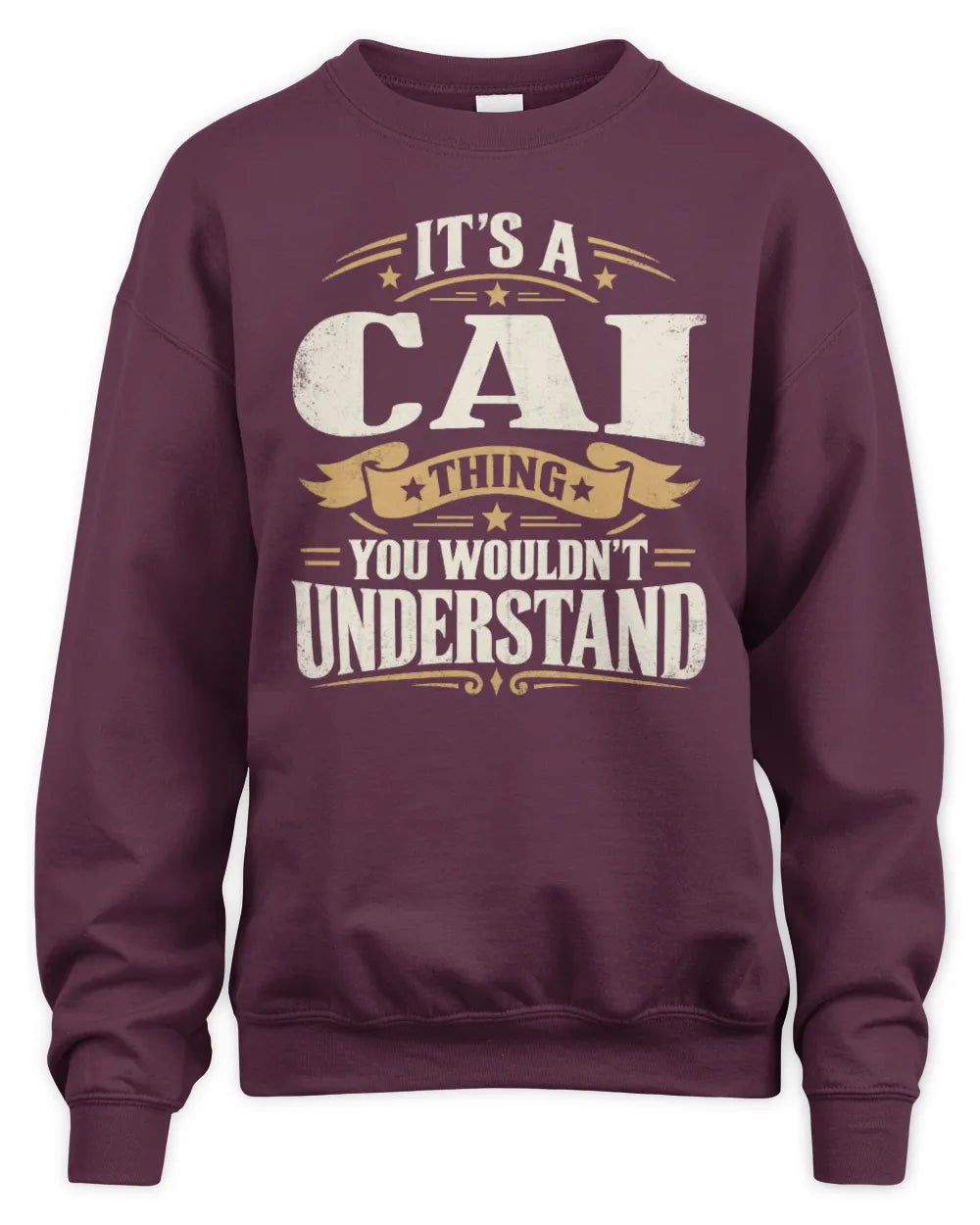 CAI P08 TH51 - Personalized “It’s a/an [NAME] Thing – You Wouldn’t Understand” Shirt - Unisex Sweatshirt - Maroon