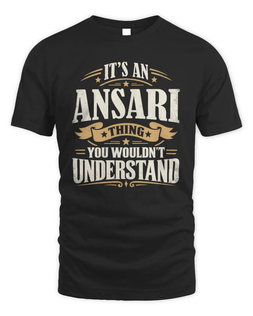 ANSARI P08 TH51 - Personalized “It’s a/an [NAME] Thing – You Wouldn’t Understand” Shirt