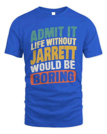 JARRETT TP88-K4-229
Personalized Funny Quote Apparel “Life Without NAME Would Be Boring” - Unisex Standard T-Shirt - Royal