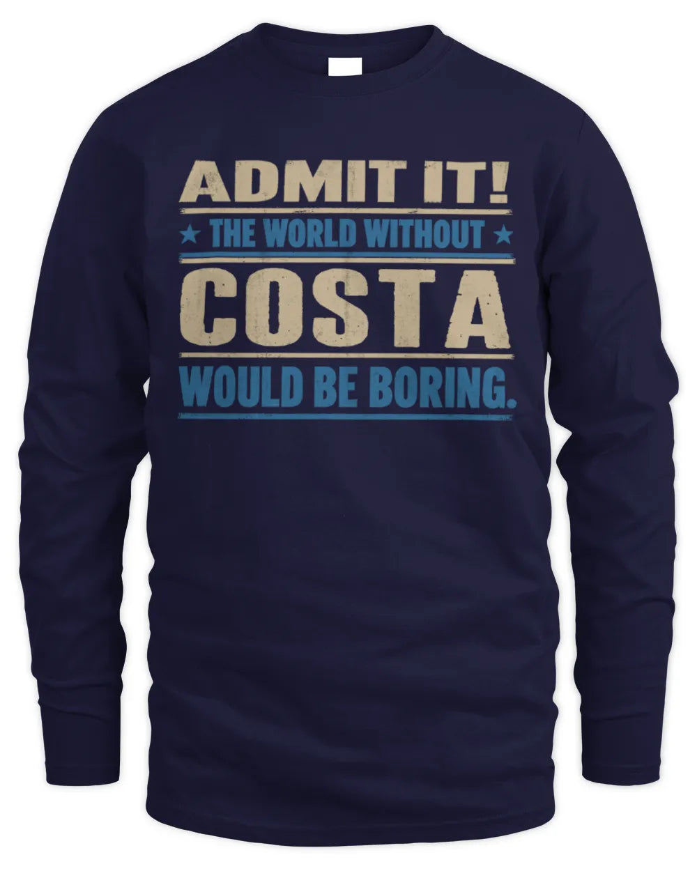 COSTA TP68-K2-968 – Personalized Funny Quote Apparel “The World Without NAME Would Be Boring” - Men's Long Sleeved T-Shirt - Navy
