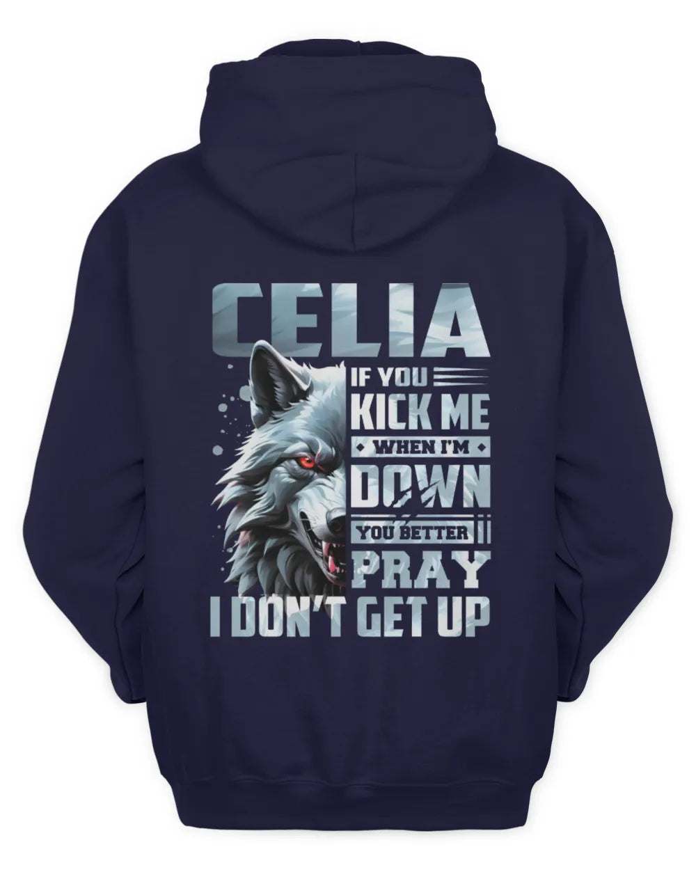 CELIA AP62-K4-666 - Personalized Fierce Wolf Quote Apparel “If You Kick Me When I’m Down, You Better Pray I Don’t Get Up” - Unisex Hoodie - Navy