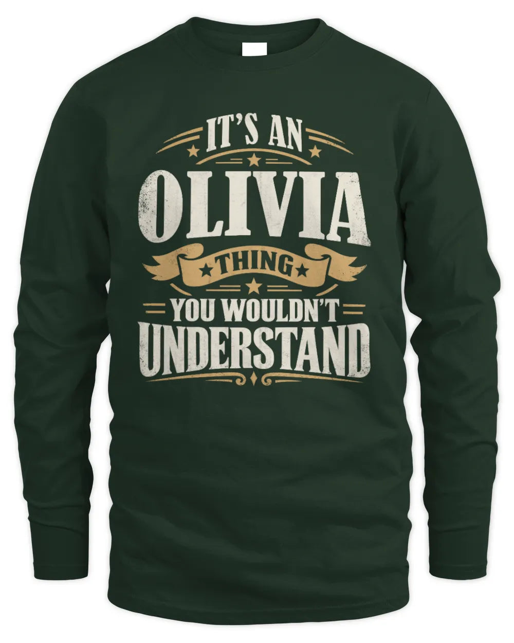 OLIVIA P08 TH51 - Personalized “It’s a/an [NAME] Thing – You Wouldn’t Understand” Shirt - Men's Long Sleeved T-Shirt - Forest Green