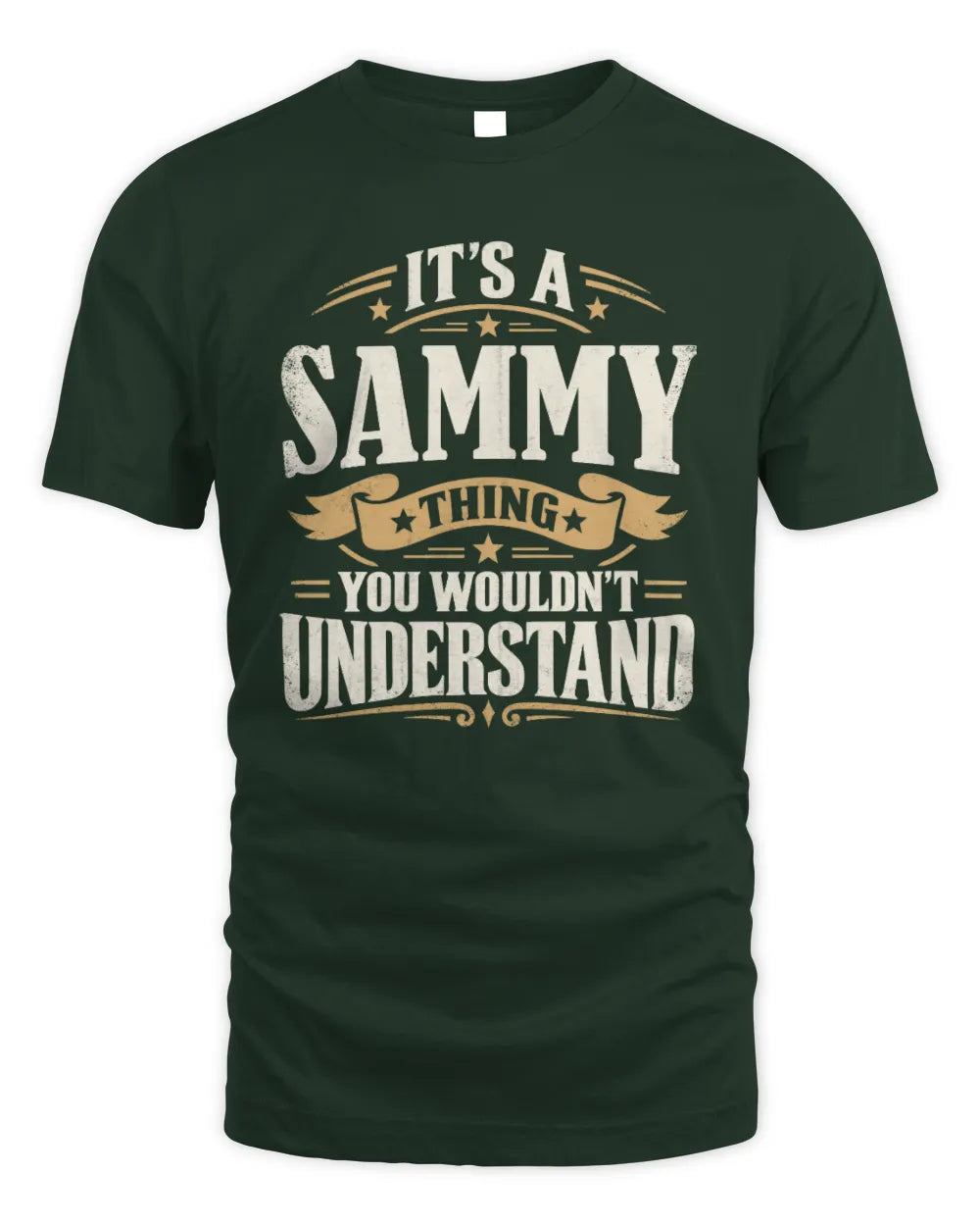 SAMMY P08 TH51 - Personalized “It’s a/an [NAME] Thing – You Wouldn’t Understand” Shirt - Unisex Standard T-Shirt - Forest Green