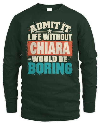 CHIARA P02-TH11-226 Personalized Admit It Life Without [Name] Would Be Boring T-Shirt - Custom Name Funny Gift - Men's Long Sleeved T-Shirt - Forest Green