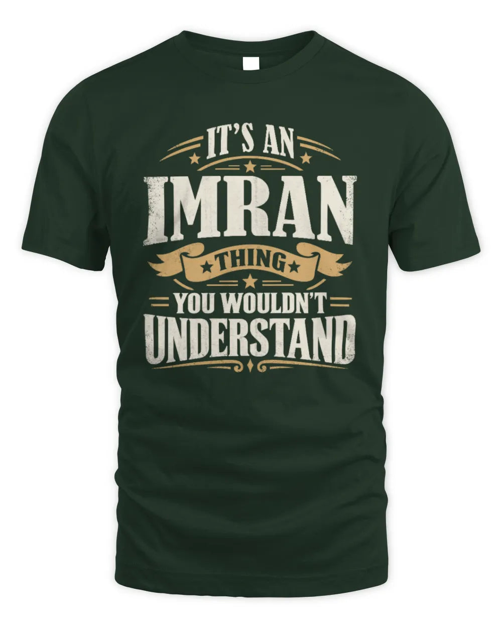 IMRAN P08 TH51 - Personalized “It’s a/an [NAME] Thing – You Wouldn’t Understand” Shirt - Unisex Standard T-Shirt - Forest Green